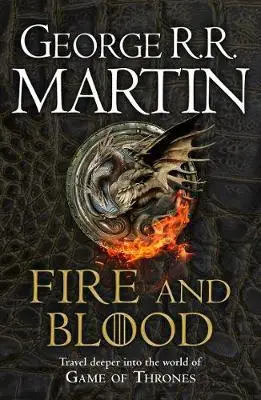 Fire and Blood: 300 Years Before a Game of Thrones - George Martin R.R.