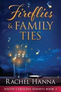 Fireflies & Family Ties - Hanna Rachel