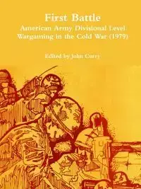 First Battle American Army Divisional Level Wargaming in the Cold War (1979) - John Curry