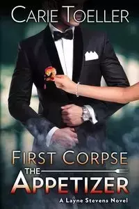 First Corpse The Appetizer - Carie Toeller