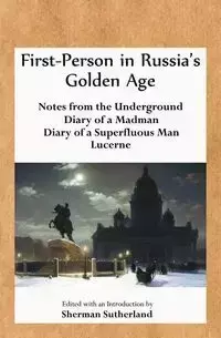 First-Person in Russia's Golden Age - Dostoyevsky Fyodor