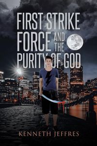 First Strike Force and the Purity of God - Kenneth Jeffres