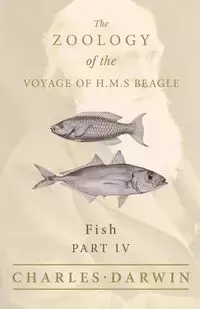 Fish - Part IV -  The Zoology of the Voyage of H.M.S Beagle ; Under the Command of Captain Fitzroy - During the Years 1832 to 1836 - Darwin Charles