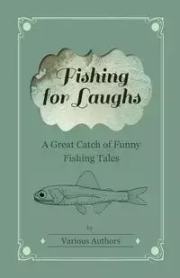 Fishing for Laughs - A Great Catch of Funny Fishing Tales - Various