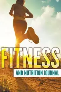 Fitness And Nutrition Journal - Publishing LLC Speedy