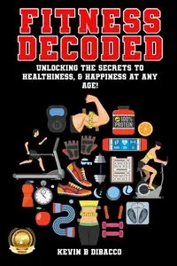 Fitness Decoded - Kevin DiBacco B