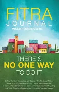 Fitra Journal ⼁Muslim Homeschooling There's No One Way To Do It - Reyhana Ismail