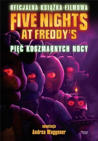 Five Nights at Freddy's. Pięć koszmarnych nocy. Of - Scott Cawthon