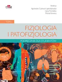 Fizjologia i patofizjologia. Podręcznik dla studentów. Tom 1 - Cudnoch-Jędrzejewska A. , Puchalska L., KowaraM.