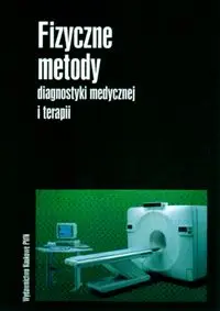 Fizyczne metody diagnostyki medycznej i terapii - Hrynkiewicz Andrzej