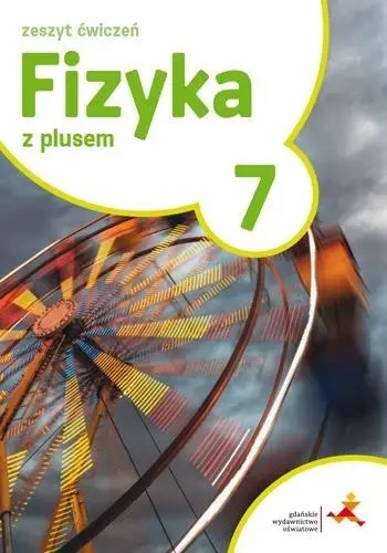 Fizyka SP 7 Z Plusem ćwiczenia w.2017 GWO - K. Horodecki, A. Ludwikowski