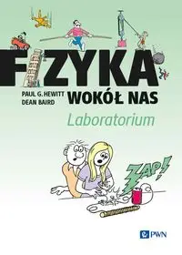 Fizyka wokół nas. Laboratorium - Paul G. Hewitt, Dean Baird