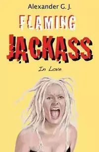 Flaming Jackass - James Alexander