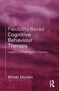 Flexibility-Based Cognitive Behaviour Therapy - Windy Dryden