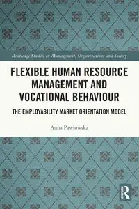 Flexible Human Resource Management and Vocational Behaviour - Anna Pawłowska