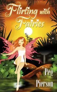 Flirting With Fairies - Peg Pierson