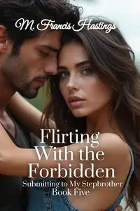 Flirting With the Forbidden - Francis Hastings M.