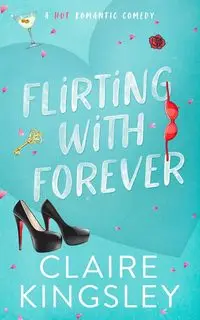 Flirting with Forever - Claire Kingsley