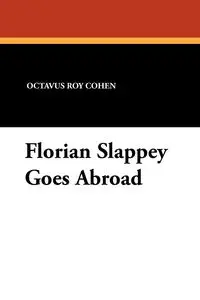 Florian Slappey Goes Abroad - Roy Cohen Octavus