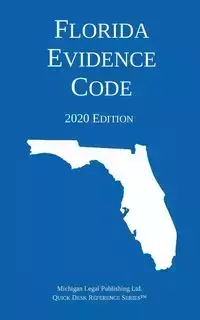 Florida Evidence Code; 2020 Edition - Michigan Legal Publishing Ltd.