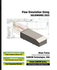 Flow Simulation Using SOLIDWORKS 2023 - CADCIM Technologies Prof. Sham Tickoo