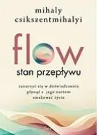 Flow. Stan przepływu - Csikszentmihalyi Mihaly