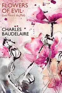 Flowers of Evil (Les Fleurs du Mal) - Charles Baudelaire