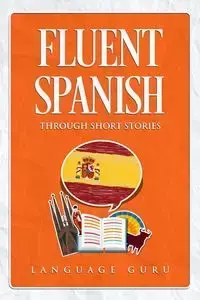 Fluent Spanish through Short Stories - Guru Language