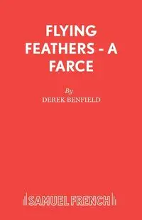 Flying Feathers - A Farce - Derek Benfield