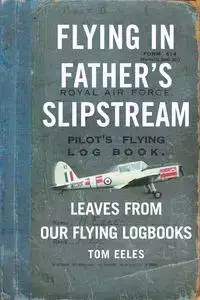 Flying in Father's Slipstream - Tom Eeles