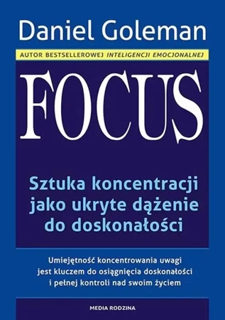 Focus. Sztuka koncentracji jako ukryte... TW - Daniel Goleman