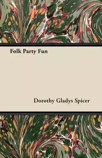 Folk Party Fun - Dorothy Gladys Spicer