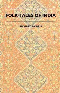 Folk-Tales of India - Morris Richard