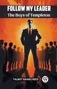 Follow My Leader The Boys Of Templeton - Reed Talbot Baines