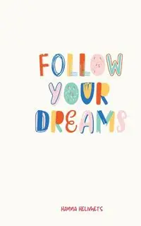 Follow Your Dreams - Hanna Helimets