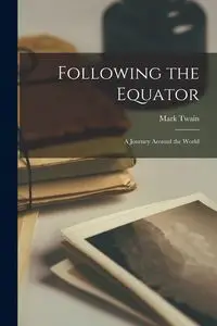 Following the Equator - Mark Twain