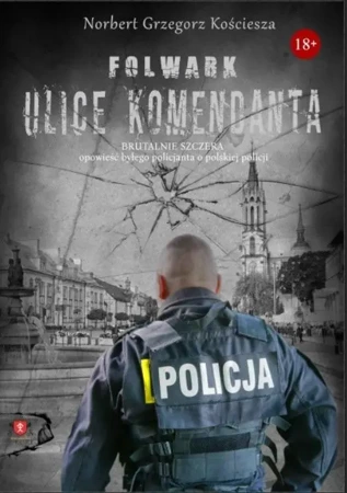 Folwark. Ulice komendanta - Norbert Grzegorz Kościesza