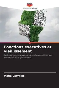 Fonctions exécutives et vieillissement - Maria Carvalho