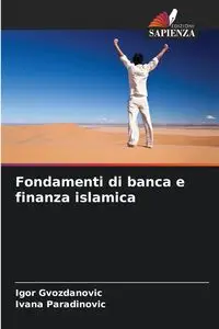 Fondamenti di banca e finanza islamica - Igor Gvozdanovic