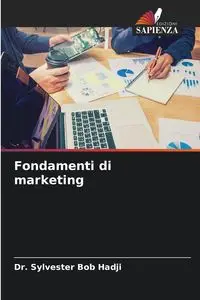 Fondamenti di marketing - Sylvester Bob Hadji Dr.