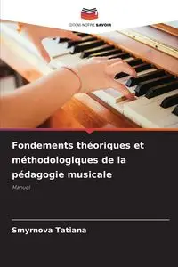 Fondements théoriques et méthodologiques de la pédagogie musicale - Tatiana Smyrnova