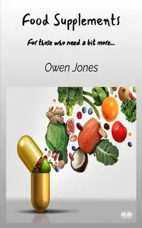 Food Supplements - For Those Who Need A Bit More... - Owen Jones