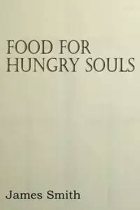 Food for Hungry Souls - James Smith