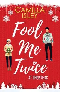 Fool Me Twice at Christmas - Camilla Isley