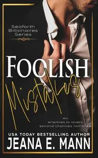 Foolish Mistakes - Jeana E. Mann