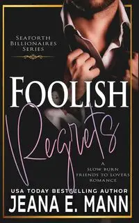 Foolish Regrets - Jeana E. Mann