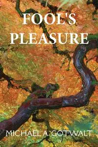 Fool's Pleasure - Michael A. Gotwalt