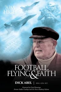 Football, Flying & Faith - Abel Dick