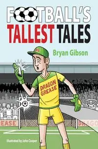 Football's Tallest Tales - Bryan Gibson