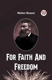 For Faith And Freedom - Walter Besant